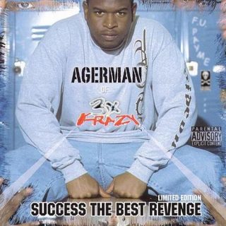 Agerman Of 3XKrazy - Success The Best Revenge