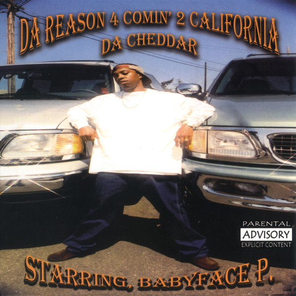 Babyface P. - Da Reason 4 Comin' 2 California Da Cheddar