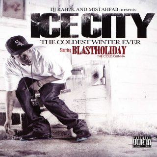 Blast Holiday - DJ Rah2k & Mistah F.A.B. Presents Ice City - The Coldest Winter Ever
