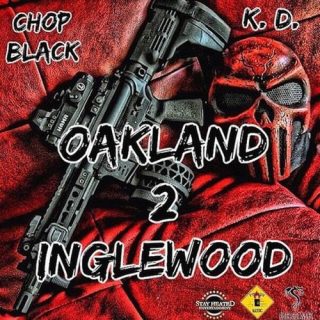 Chop Black & K. D. - Oakland 2 Inglewood