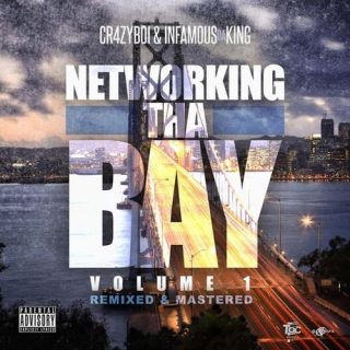 Cr4zyboi & Infamous Da King - Networking Tha Bay, Vol. 1 (Remixed & Remastered)
