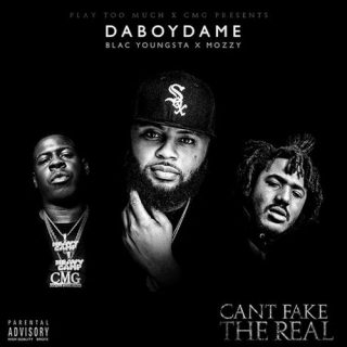 DaBoyDame, Blac Youngsta, Mozzy - Can't Fake The Real