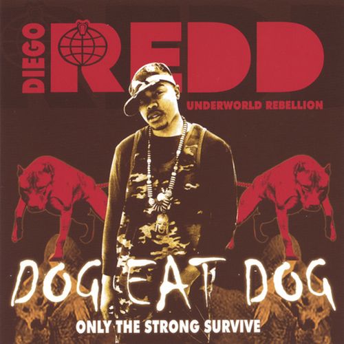 Diego Redd Dog Eat Dog Only The Strong Survive