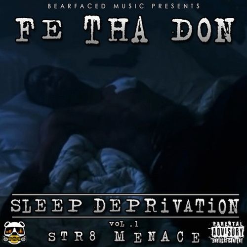 Fe Tha Don - Bearfaced Music Presents Sleep Deprivation Vol.1 Str8 Menace