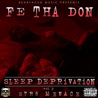 Fe Tha Don - Bearfaced Music Presents Sleep Deprivation Vol.2 Str8 Menace