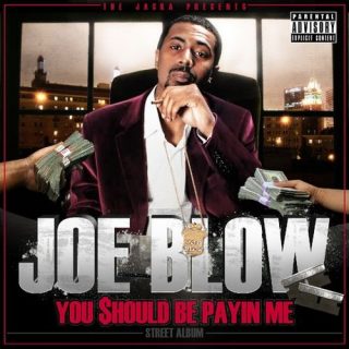 Joe Blow - The Jacka Presents You Should Be Payin Me