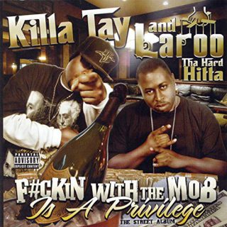 Killa Tay Laroo T.H.H. Fckin With The Mob Is A Privilage