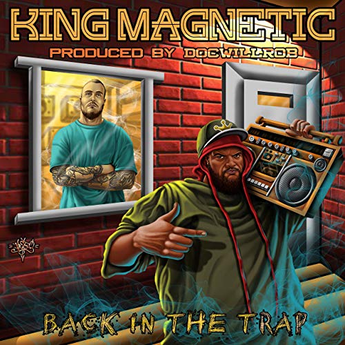 King Magnetic DOCWILLROB Back In The Trap