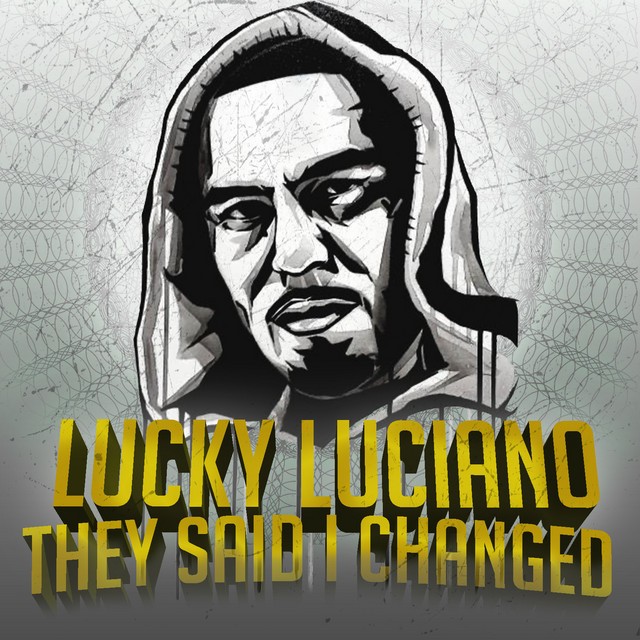 Lucky Luciano - They Said I Changed