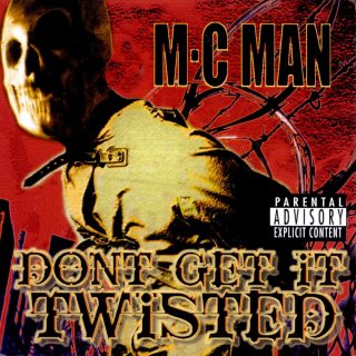 MC Man - Don't Get It Twisted (Front)