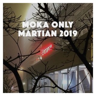 Moka Only - Martian 2019