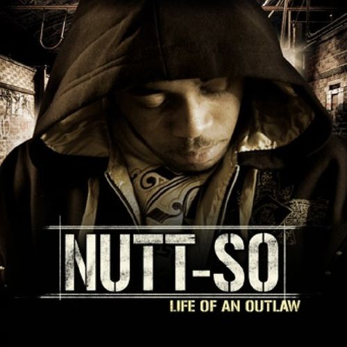 Nutt-So - Life Of An Outlaw