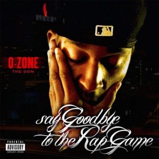 O-Zone The Don - Say Goodbye To The Rap Game