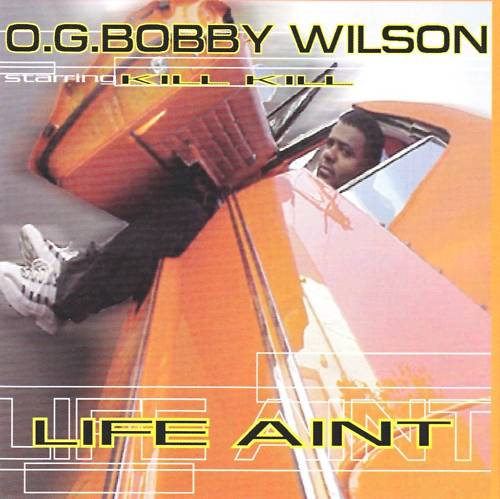 O.G. Bobby Wilson - Life Ain't