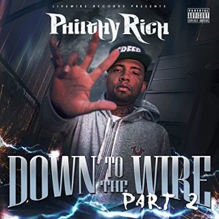 Philthy Rich - Down To The Wire Part 2