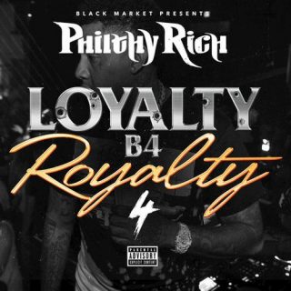 Philthy Rich - Loyalty B4 Royalty 4