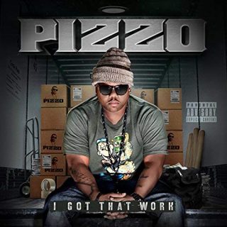 Pizzo - I Got That Work
