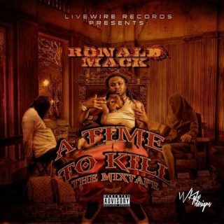 Ronald Mack - Bankmoney Ent. & Livewire Records Presents A Time To Kill