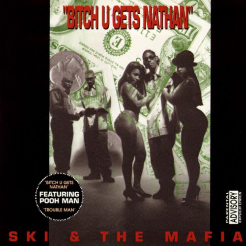 Ski & The Mafia - Bitch U Gets Nathan (Front)