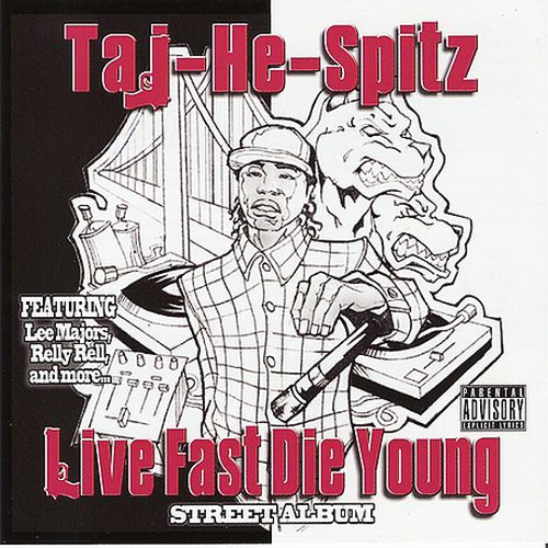 Taj He Spitz Live Fast Die Young