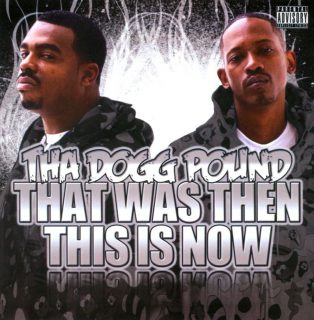 Tha Dogg Pound - That Was Then This Is Now