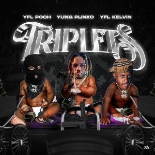 YFL Kelvin, YFL Pooh & Yung Plinko - Triplets