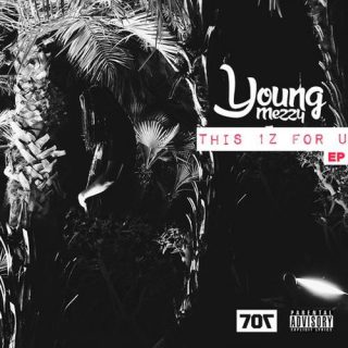 Young Mezzy This 1z For U EP